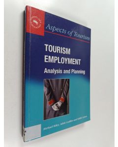 Kirjailijan Michael Riley & Adele Ladkin ym. käytetty kirja Tourism Employment - Analysis and Planning