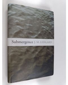 Kirjailijan J. M. Ledgard käytetty kirja Submergence