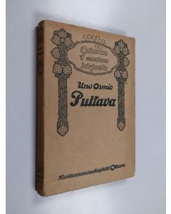 Kirjailijan Uno Osmio käytetty kirja Pultava : kuvia karoliinien loistoajoilta vv. 1704-1709