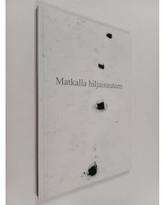 Tekijän Jonas ym. Bergenstad  käytetty kirja Matkalla hiljaisuuteen