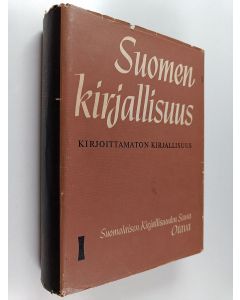 Tekijän Matti Kuusi  käytetty kirja Suomen kirjallisuus 1 : Kirjoittamaton kirjallisuus
