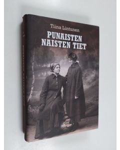 Kirjailijan Tiina Lintunen käytetty kirja Punaisten naisten tiet