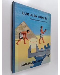 Kirjailijan Lancelot Hogben käytetty kirja Lukujen ihmeet : viisi vuosituhatta matematiikkaa