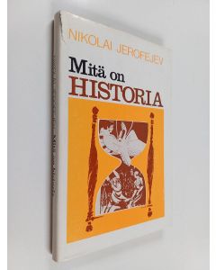 Kirjailijan Nikolai Jerofejev käytetty kirja Mitä on historia
