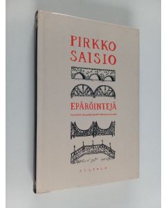 Kirjailijan Pirkko Saisio käytetty kirja Epäröintejä : tunnustuksia rakkaudesta, kirjoittamisesta ja esiintymisestä