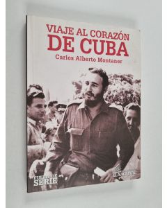 Kirjailijan Carlos Alberto Montaner käytetty kirja Viaje al corazón de Cuba