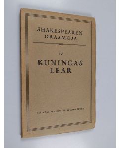 Kirjailijan William Shakespeare käytetty kirja shakespearen draamoja 4 : Kuningas Lear