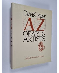 Kirjailijan David Piper käytetty kirja A to Z of arts and artists