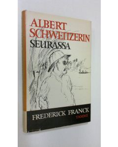 Kirjailijan Frederick Franck käytetty kirja Albert Schweitzerin seurassa