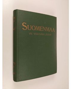 Kirjailijan Suomenmaa käytetty kirja Suomenmaa : 7 : Vaasan lääni