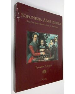 Kirjailijan Ilya Sandra Perlingieri käytetty kirja Sofonisba Anguissola : the first great woman artist of the Renaissance