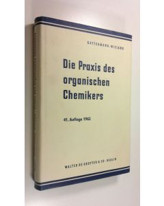 Kirjailijan L. Ym. Gattermann käytetty kirja Die Praxis des Organischen Chemikers 1962 (ERINOMAINEN)