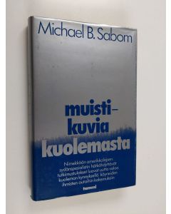 Kirjailijan Michael B. Sabom käytetty kirja Muistikuvia kuolemasta