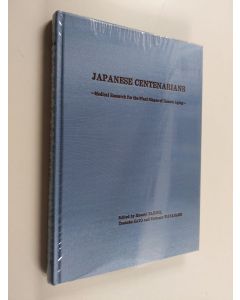 Kirjailijan Hisashi Tauchi käytetty kirja Japanese centenarians : medical research for the final stages of human aging