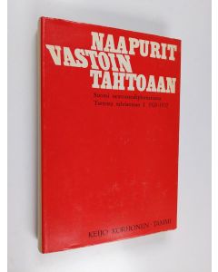 Kirjailijan Keijo Korhonen käytetty kirja Naapurit vastoin tahtoaan