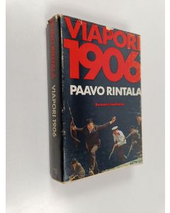 Kirjailijan Paavo Rintala käytetty kirja Viapori 1906 : romaani kapinasta