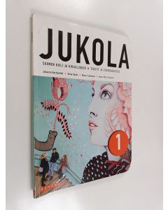 Kirjailijan Johanna Karhumäki käytetty kirja Jukola; suomen kieli ja kirjallisuus, 1 : Tekstit ja vuorovaikutus