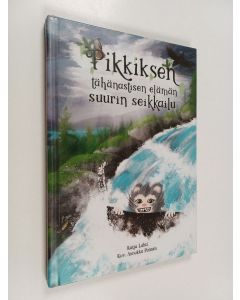 Kirjailijan Katja Lahti käytetty kirja Pikkiksen tähänastisen elämän suurin seikkailu