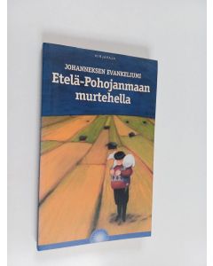 Kirjailijan Harri Harju käytetty kirja Johanneksen evankeliumi Etelä-Pohojanmaan murtehella