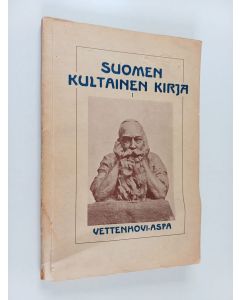 Kirjailijan Sigurd Wettenhovi-Aspa & J. Raekallio käytetty kirja Suomen kultainen kirja