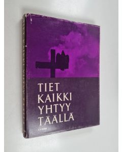 Kirjailijan Vilho Suomi käytetty kirja Tiet kaikki yhtyy täällä : historiaa Helsingin vanhalla hautausmaalla