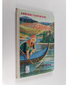 Kirjailijan Annikki Kariniemi käytetty kirja Pikka : kirja Lapin tytöstä