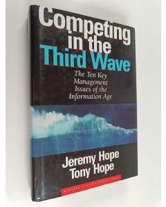 Kirjailijan Jeremy Hope käytetty kirja Competing in the third wave : the ten key management issues of the information age