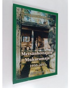 Kirjailijan Juulia Hakunti käytetty kirja Metsänhoitajien Mukuramaja 1950-2012