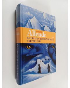 Kirjailijan Isabel Allende käytetty kirja Kultaisen lohikäärmeen valtakunta