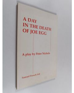 Kirjailijan Peter Nichols käytetty kirja A Day in the Death of Joe Egg : a Play