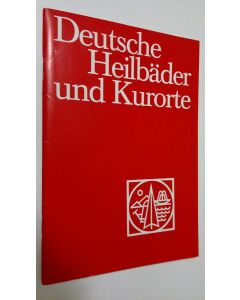 käytetty teos Deutsche Heilbäder und Kurorte (ERINOMAINEN)