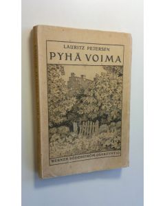 Kirjailijan Lauritz Petersen käytetty kirja Pyhä voima : vanha tarina kahdesta nuoresta