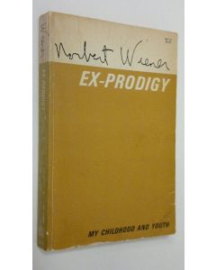 Kirjailijan Norbert Wiener käytetty kirja Ex-Prodigy : my childhood and youth