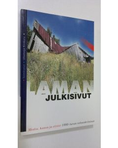 Tekijän Ullamaija Kivikuru  käytetty kirja Laman julkisivut : media, kansa ja eliitit 1990-luvun talouskriisissä (ERINOMAINEN)