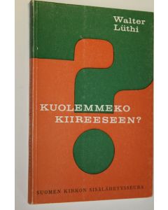 Kirjailijan Walter Luthi käytetty kirja Kuolemmeko kiireeseen