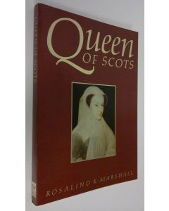 Kirjailijan Rosalind K. Marshall käytetty kirja Queen of Scots