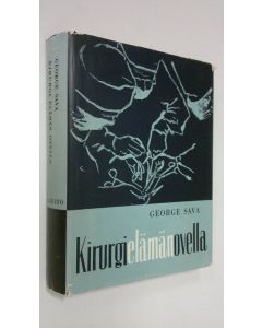 Kirjailijan George Sava käytetty kirja Kirurgi elämän ovella