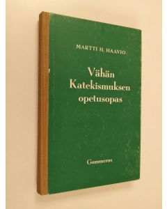 Kirjailijan Martti H. Haavio käytetty kirja Vähän Katekismuksen opetusopas