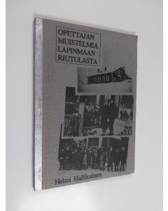 Kirjailijan Helmi Hallikainen käytetty kirja Opettajan muistelmia Lapinmaan Riutulasta