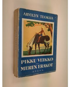 Kirjailijan Arvid Lydecken käytetty kirja Arvilyn teoksia : Pikku Veikko ; Meren erakot