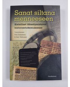 uusi kirja Sanat siltana menneeseen : kielelliset lähestymistavat historiantutkimuksessa (UUSI)