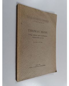Kirjailijan Kauko Kyyrö käytetty kirja Thomas Mann : yritys hänen aatemaailmansa hahmottelemiseksi