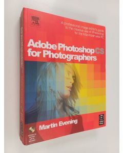 Kirjailijan Martin Evening käytetty kirja Adobe Photoshop CS for photographers : a professional image editor's guide to the creative use of Photoshop for the Macintosh and PC (CD not included)