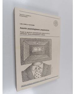 Kirjailijan Liisa Horelli-Kukkonen käytetty kirja Asunto psykologisena ympäristönä : Asujan ja asunnon vuorovaikutusta koskeva tutkimus pientalojen itsesuunnittelukokeilun valossa