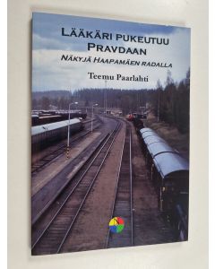 Kirjailijan Teemu Paarlahti käytetty kirja Lääkäri pukeutuu Pravdaan