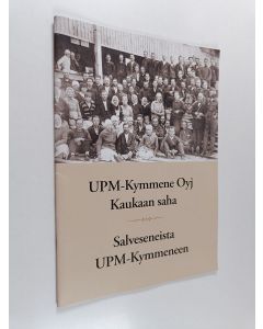 käytetty teos UPM-Kymmene oyj Kaukaan saha : Salveseneista UPM-Kymmeneen