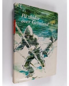 Kirjailijan Fridtjof Nansen käytetty kirja På skidor över Grönland - Eskimåliv