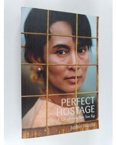 Kirjailijan Justin Wintle käytetty kirja The Perfect Hostage - A Life of Aung San Suu Kyi