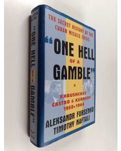 Kirjailijan Aleksandr Fursenko käytetty kirja 'One hell of a gamble' : Khrushchev, Castro, and Kennedy, 1958-1964