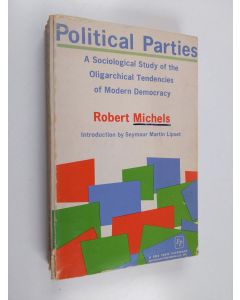 Kirjailijan Robert Michels. käytetty kirja Political parties : a sociological study of the oligarchical tendencies of modern democracy